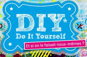 Exposition « Do it yourself, si on le faisait nous même ? »